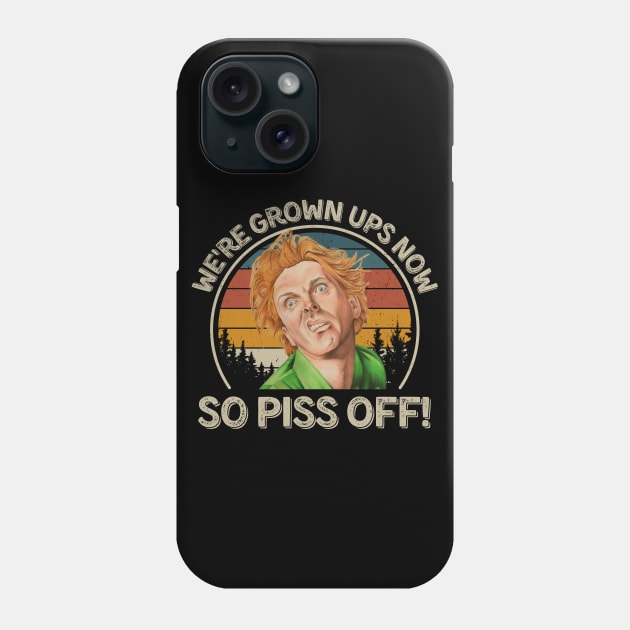 Drop Dead Fred We're Grown Ups Now So Piss Off Phone Case by PopcornShow