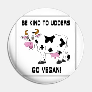 Be Kind to Udders Pin