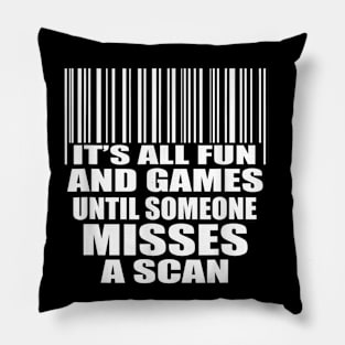 It's All Fun and Games Until Someone Misses a Scan Pillow