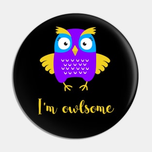 Owl - I'm awesome - I'm owlsome - an awesome owl Pin