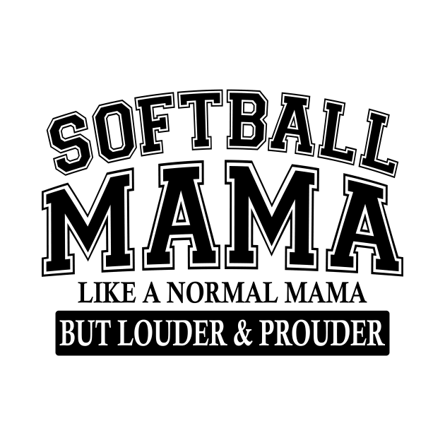 Softball Mama Like A Normal Mama But Louder And Prouder by Jenna Lyannion