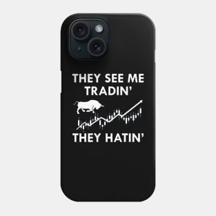 Trader - They see me tradin' they Hatin' Phone Case