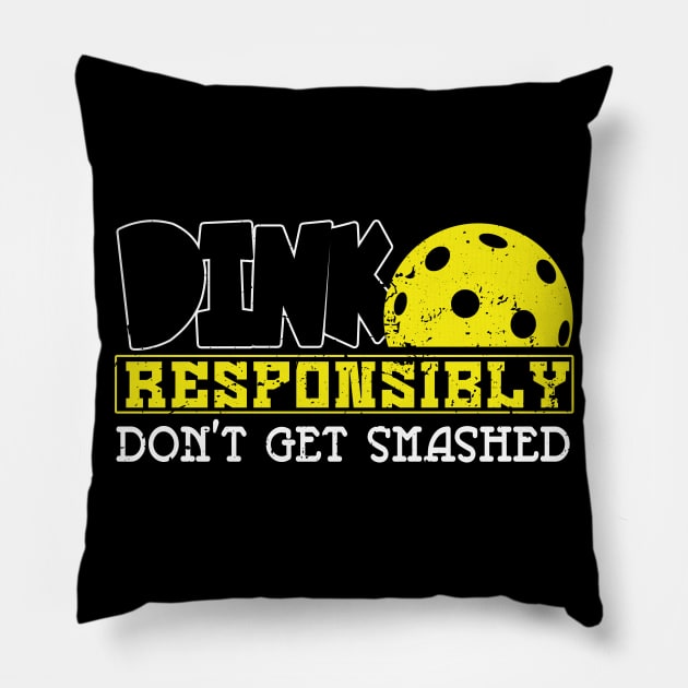 'Dink Responsibly Dont Get Smashed' Pickleball Gift Pillow by ourwackyhome