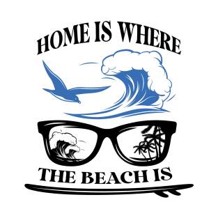 Home Is Where The Beach Is T-Shirt