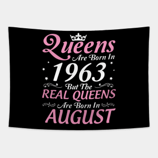 Queens Are Born In 1963 But The Real Queens Are Born In August Happy Birthday To Me Mom Aunt Sister Tapestry