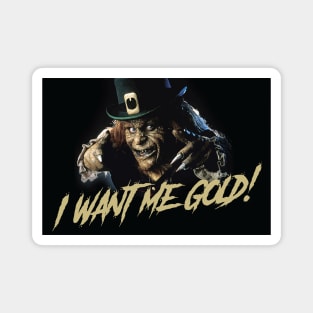 Leprechaun quote: I want me gold Magnet