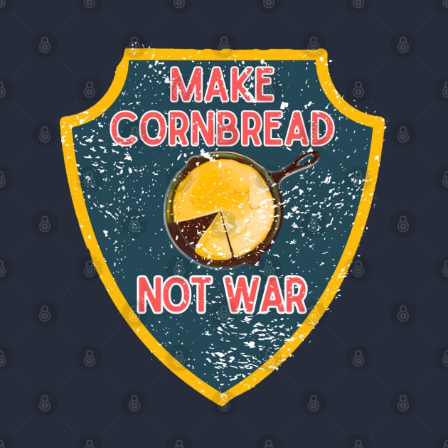 Make Cornbread Not War by AppalachianBritches