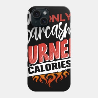 If only sarcasm burned calories Phone Case