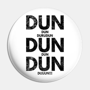 Dun Dun Dun Theme Song Pin