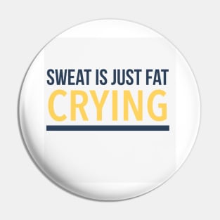 Sweat is just fat crying Pin