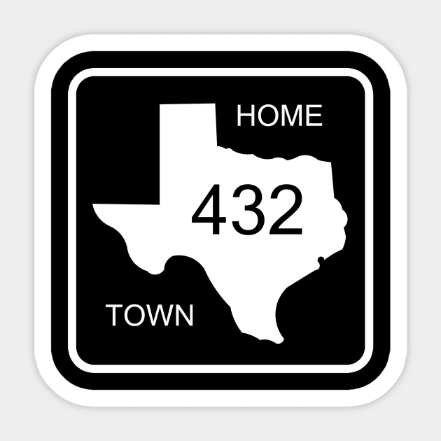 Texas Home Town Area Code 432 - Texas - Sticker | TeePublic