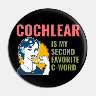 Cochlear is my second favorite c-word | Cochlear Implant Pin