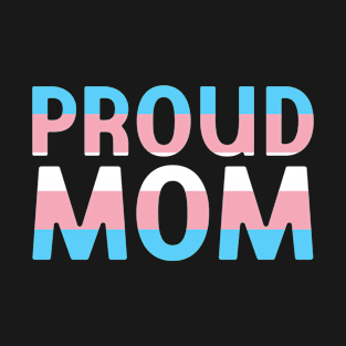 Proud Mom of a Transgender T-Shirt