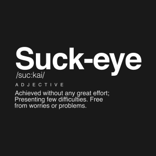 Suck-Eye Trinidad Slang Word - Trinidad And Tobago Suck-Eye T-Shirt