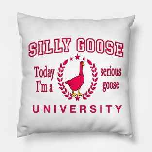 Today I'm A Serious Goose Funny Silly Goose University Pillow