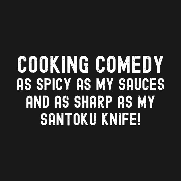 Cooking Comedy As Spicy as My Sauces by trendynoize