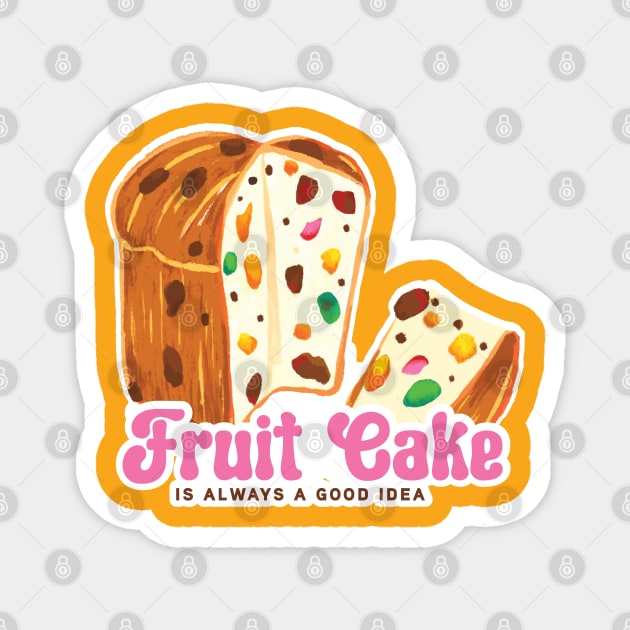 Fruit cake is always a good idea funny quote print Magnet by MinkkiDraws