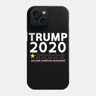 Trump 2020 very bad, would not recommend. Anti trump Phone Case