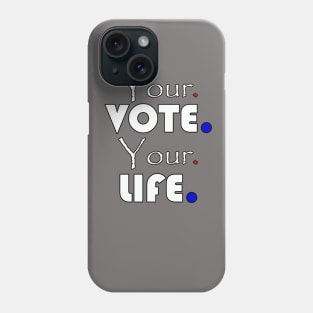 Your vote your life Phone Case