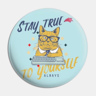 Stay true to yourself  always Pin