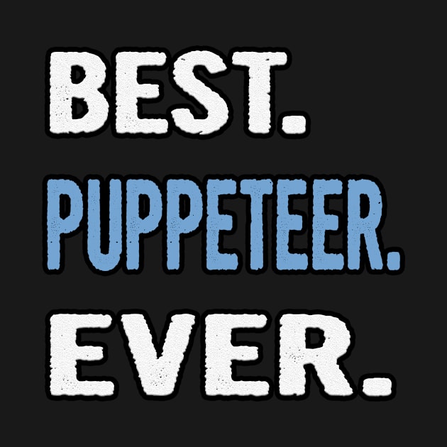 Best. Puppeteer. Ever. - Birthday Gift Idea by divawaddle