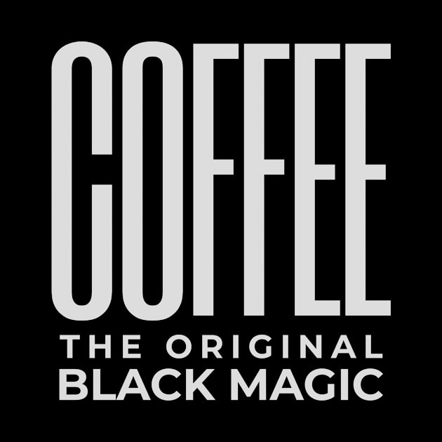 Coffee the Original Black Magic Tee Shirt by Christmas Clatter