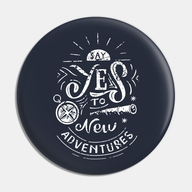 Say Yes to New Adventures distress Pin by infinitespacebunny