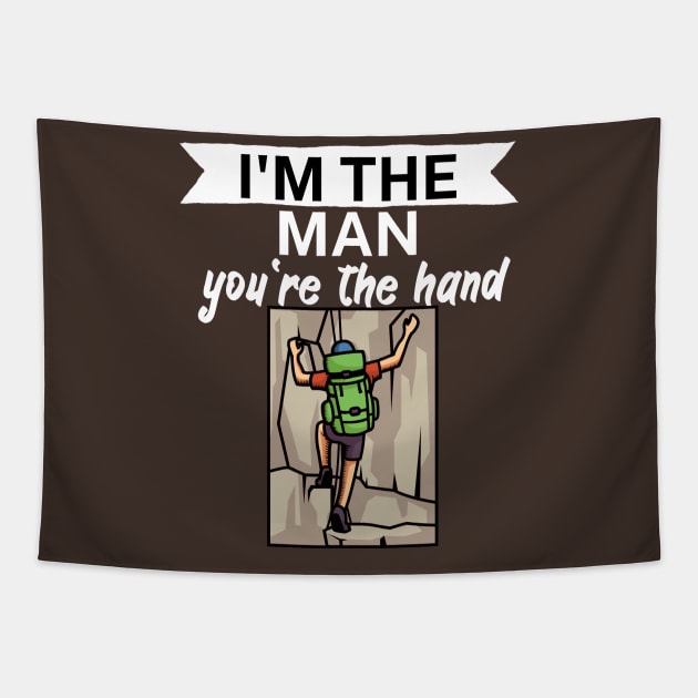 Im the man youre the hand Tapestry by maxcode