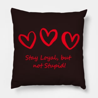 Loyal Heart, But Not Stupid Logo Design Pillow