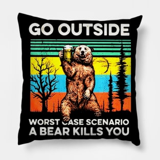 Go outside worst case scenario a bear kills you vintage Pillow