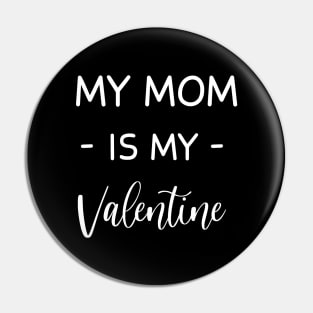 My mom Is My Valentine , My mom Lover , Funny Valentines , Valentines Day , My mom lover, Fur My mom For Life,  My mom Valentine Pin