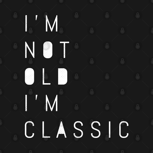 im not old im classic 21 by naughtyoldboy