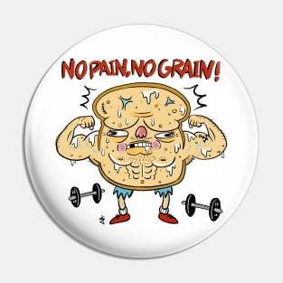 No pain, no grain! Pin