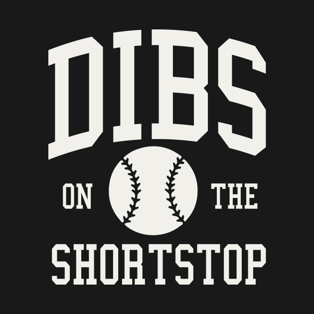 Dibs on the Shortstop Funny Baseball Girlfriend Wife by PodDesignShop