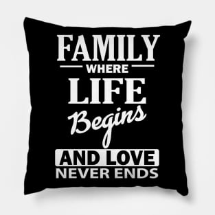 Family Where Life Begins And Love Never Ends Pillow