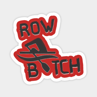 Row B$tch Magnet