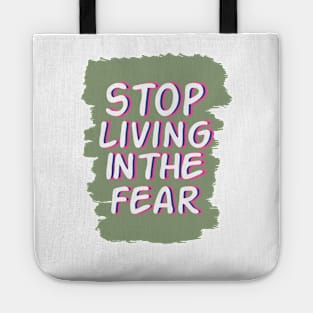 stop living in the fear Tote