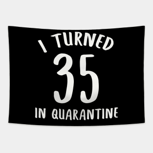 I Turned 35 In Quarantine Tapestry