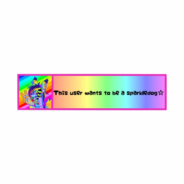 This User Wants To Be A Sparkledog by Psych0kvltz