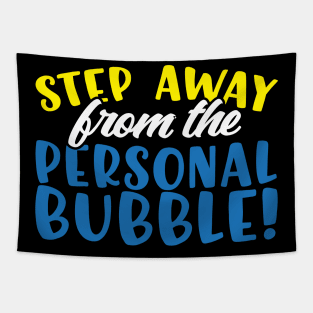 Step Away From The Personal Bubble Tapestry