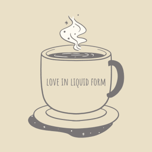 Love In Liquid Form T-Shirt