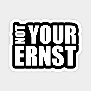 NOT YOUR ERNST Denglisch lustiger Spruch Geschenkidee Magnet