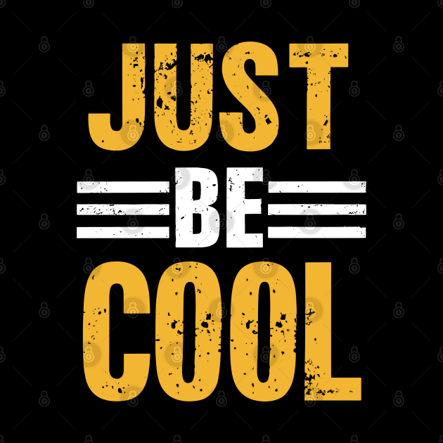 Just Be Cool Distressed Grunge Design by TF Brands