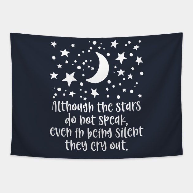 Although the stars do not speak, even in being silent they cry out. Tapestry by StillInBeta