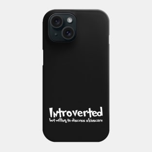 Introverted but willing to discuss skinscare Funny sayings Phone Case