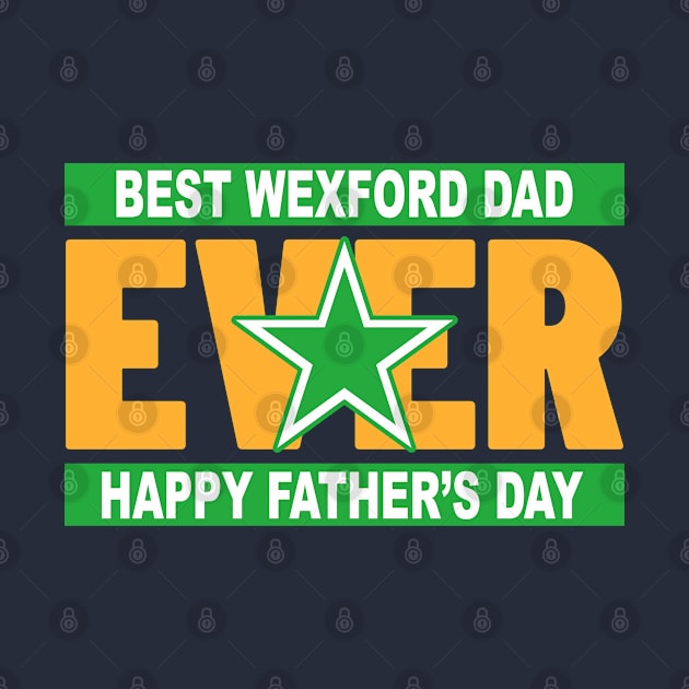 Fathers Day Wexford's Best Dad Ever by Ireland