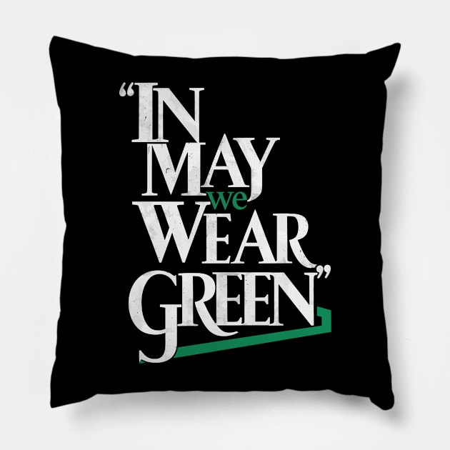 In May We Wear Green Pillow by FunnyZone