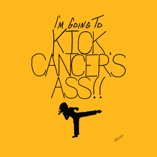 I'm Going to Kick Cancer's Ass T-Shirt