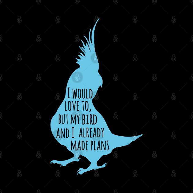 I would love to, but my bird and I already made plans by FandomizedRose