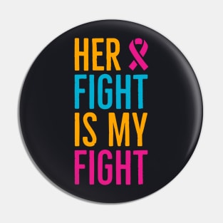 Her Fight Is My Fight Pin